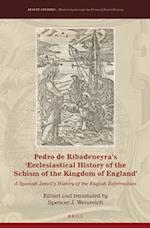 Pedro de Ribadeneyra's 'Ecclesiastical History of the Schism of the Kingdom of England'