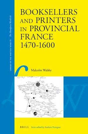 Booksellers and Printers in Provincial France 1470-1600