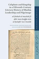Caliphate and Kingship in a Fifteenth-Century Literary History of Muslim Leadership and Pilgrimage