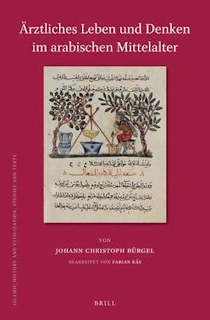 Ärztliches Leben Und Denken Im Arabischen Mittelalter