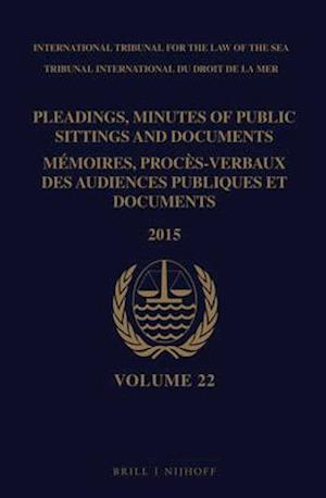 Pleadings, Minutes of Public Sittings and Documents / Mémoires, Procès-Verbaux Des Audiences Publiques Et Documents, Volume 22 (2015)(2 Vols)