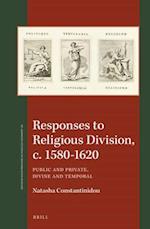 Responses to Religious Division, C. 1580-1620