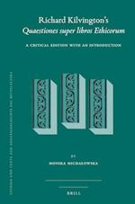 Richard Kilvington's Quaestiones Super Libros Ethicorum: A Critical Edition with an Introduction