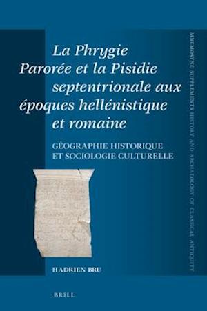 La Phrygie Paroree Et La Pisidie Septentrionale Aux Epoques Hellenistique Et Romaine