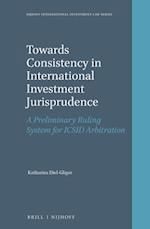 Towards Consistency in International Investment Jurisprudence