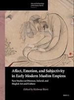 Affect, Emotion, and Subjectivity in Early Modern Muslim Empires