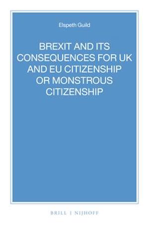 Brexit and Its Consequences for UK and Eu Citizenship or Monstrous Citizenship