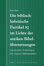 Die Biblisch-Hebräische Partikel &#1504;&#1464;&#1488; Im Lichte Der Antiken Bibelübersetzungen