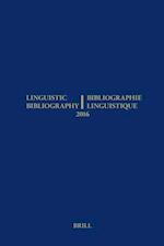 Linguistic Bibliography for the Year 2016 / / Bibliographie Linguistique de L'Annee 2016