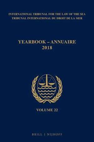 Yearbook International Tribunal for the Law of the Sea / Annuaire Tribunal International Du Droit de la Mer, Volume 22 (2018)