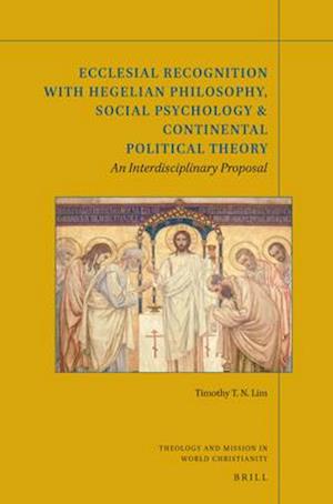 Ecclesial Recognition with Hegelian Philosophy, Social Psychology & Continental Political Theory