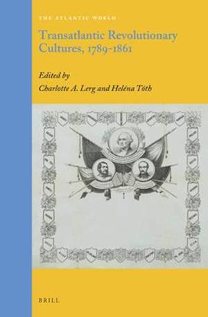 Transatlantic Revolutionary Cultures, 1789-1861