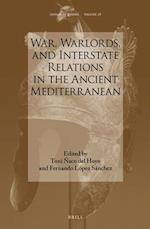 War, Warlords, and Interstate Relations in the Ancient Mediterranean