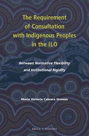 The Requirement of Consultation with Indigenous Peoples in the ILO