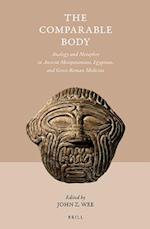 The Comparable Body - Analogy and Metaphor in Ancient Mesopotamian, Egyptian, and Greco-Roman Medicine