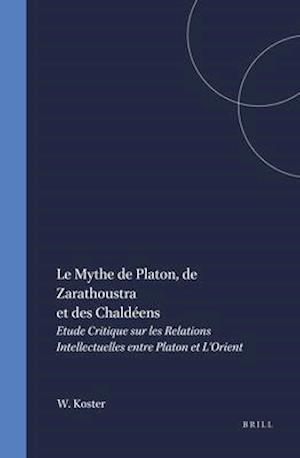 Le Mythe de Platon, de Zarathoustra Et Des Chaldéens