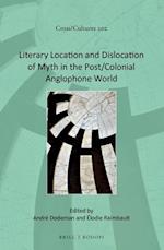 Literary Location and Dislocation of Myth in the Post/Colonial Anglophone World