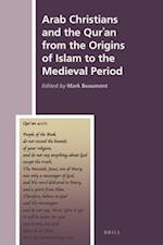 Arab Christians and the Qur&#702;an from the Origins of Islam to the Medieval Period