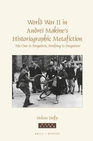 World War II in Andreï Makine's Historiographic Metafiction