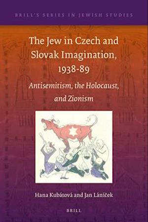 The Jew in Czech and Slovak Imagination, 1938-89