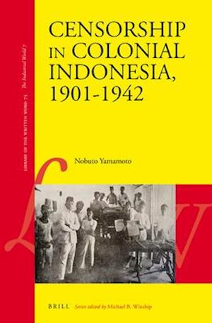 Censorship in Colonial Indonesia, 1901-1942