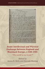 Jesuit Intellectual and Physical Exchange Between England and Mainland Europe, C. 1580-1789