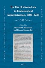 The Use of Canon Law in Ecclesiastical Administration, 1000-1234