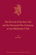 The Revival of the Anu Cult and the Nocturnal Fire Ceremony at Late Babylonian Uruk