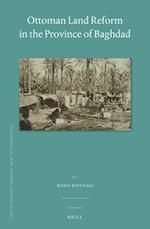 Ottoman Land Reform in the Province of Baghdad