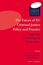 The Future of Eu Criminal Justice Policy and Practice