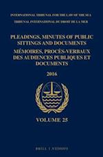Pleadings, Minutes of Public Sittings and Documents / Mémoires, Procès-Verbaux Des Audiences Publiques Et Documents, Volume 25 (2016)