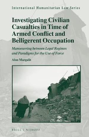 Investigating Civilian Casualties in Time of Armed Conflict and Belligerent Occupation