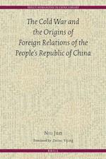 The Cold War and the Origins of Foreign Relations of the People's Republic of China