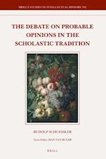 The Debate on Probable Opinions in the Scholastic Tradition