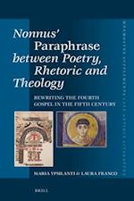 Nonnus' Paraphrase Between Poetry, Rhetoric and Theology