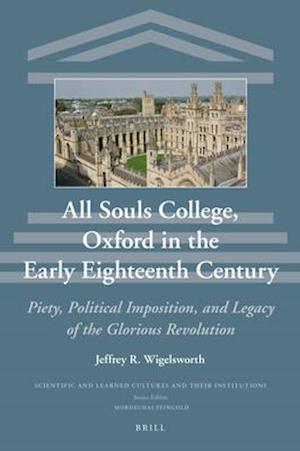 All Souls College, Oxford in the Early Eighteenth Century