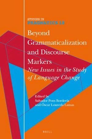 Beyond Grammaticalization and Discourse Markers