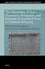 The Materiality of Text - Placement, Perception, and Presence of Inscribed Texts in Classical Antiquity
