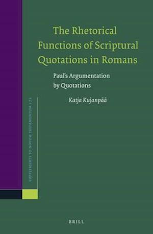 The Rhetorical Functions of Scriptural Quotations in Romans