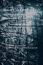 What Happened? Re-Presenting Traumas, Uncovering Recoveries