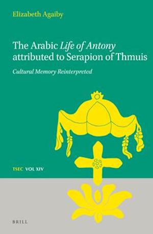 The Arabic Life of Antony Attributed to Serapion of Thmuis