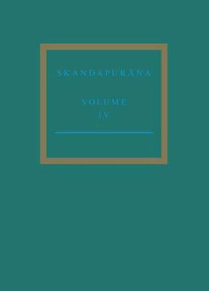 The Skandapur&#257;&#7751;a Volume IV