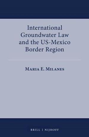 International Groundwater Law and the Us-Mexico Border Region