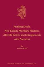 Profiling Death. Neo-Elamite Mortuary Practices, Afterlife Beliefs, and Entanglements with Ancestors