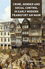 Crime, Gender and Social Control in Early Modern Frankfurt Am Main