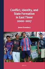 Conflict, Identity, and State Formation in East Timor 2000 - 2017