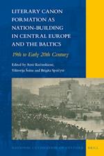Literary Canon Formation as Nation-Building in Central Europe and the Baltics