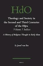 Theology and Society in the Second and Third Centuries of the Hijra. Volume 5 Bibliography and Indices