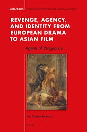 Revenge, Agency, and Identity from European Drama to Asian Film