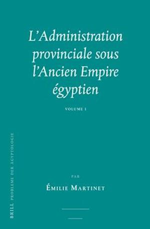 L'Administration Provinciale Sous l'Ancien Empire Égyptien (2 Vols)